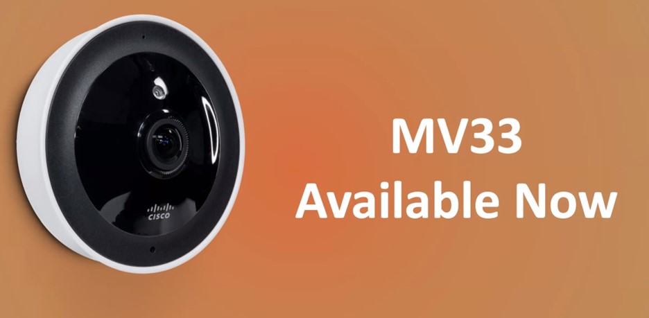 Cisco Meraki MV33 Camera Is Available Now